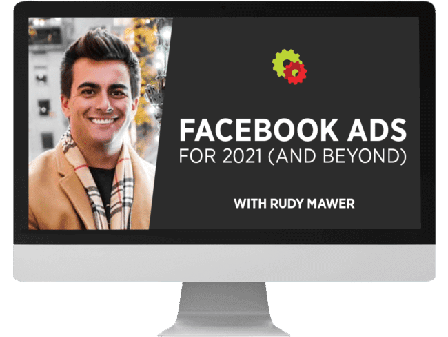 Rudy Mawer – Facebook Ads For 2021 (And Beyond)