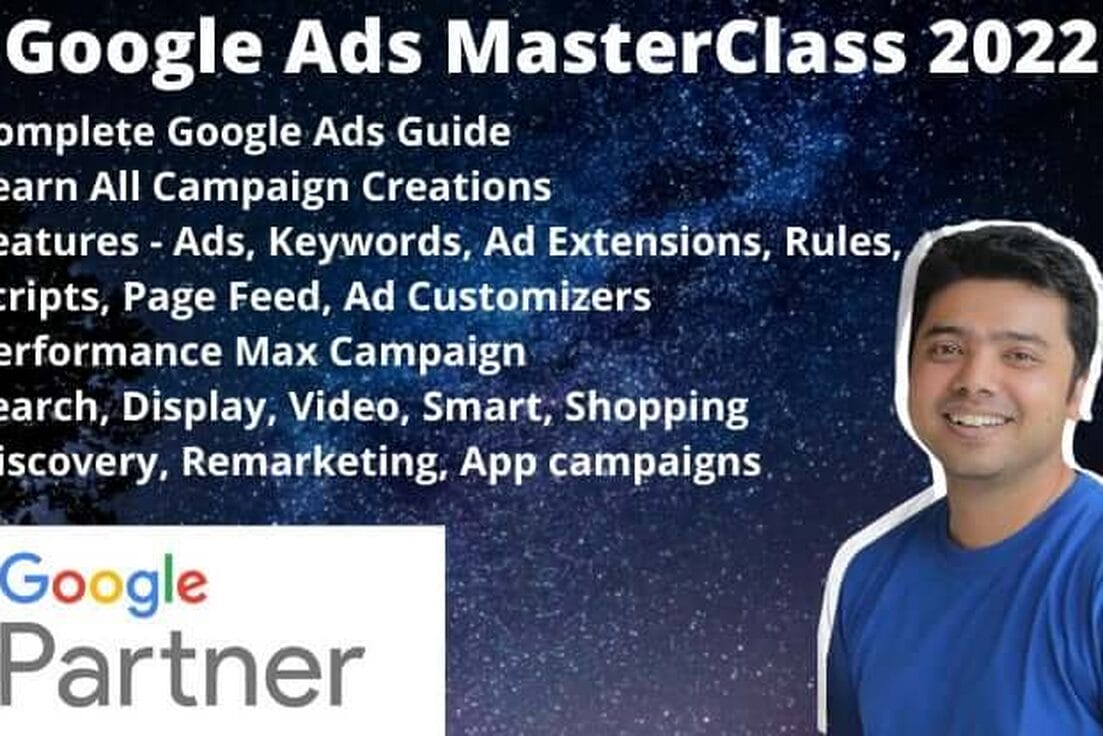 Google Ads Masterclass 2022 – All Campaign Creations & Features