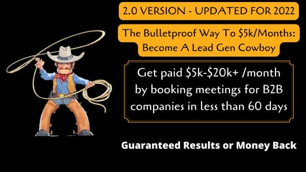 The Bulletproof Way To $5K/Months In 2022: Become A Lead Gen Cowboy